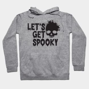 let's get spooky Hoodie